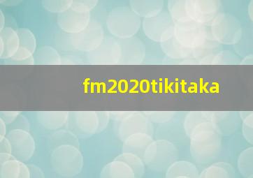 fm2020tikitaka